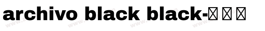 archivo black black字体转换 archivo black black字体转换